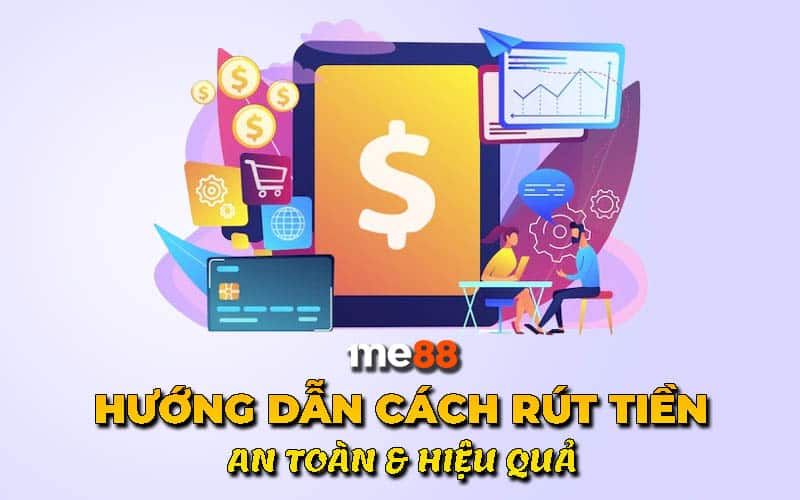 Các hình thức rút tiền me88 phổ biến