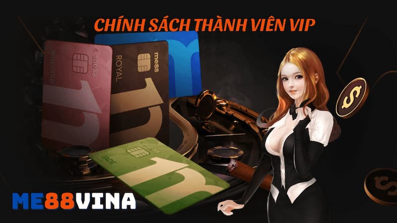 chinh-sach-thanh-vien-vip-me88